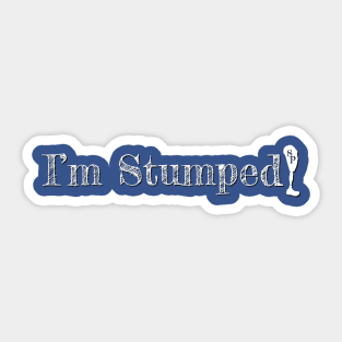 I'm Stumped 2 Sticker